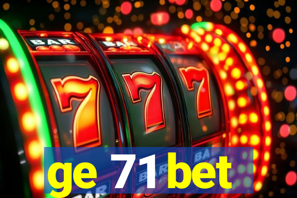 ge 71 bet